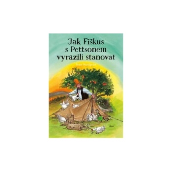 Jak Fiškus s Pettsonem vyrazili stanovat - Sven Nordqvist