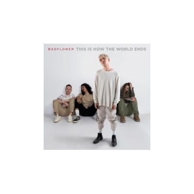 This Is How the World Ends - Badflower CD