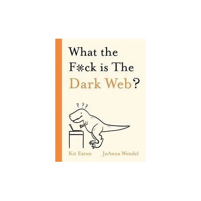 What the F*ck is The Dark Web?