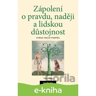 Zápolení o pravdu, naději a lidskou důstojnost - Ctirad Václav Pospíšil