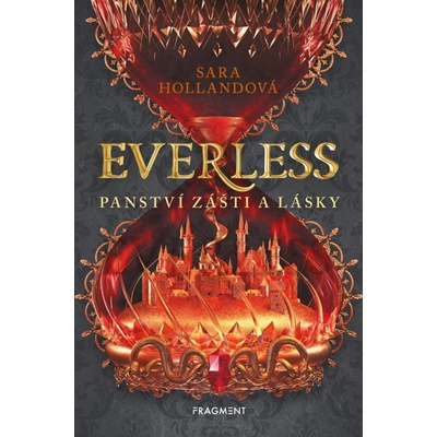 Everless - Panství zášti a lásky - Sara Hollandová