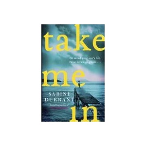 Take Me In | Sabine Durrant (ISBN: 9781473608399)