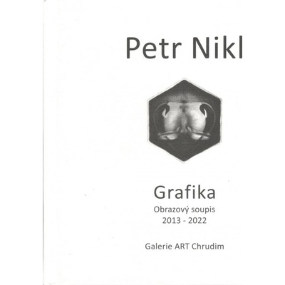 Petr Nikl - Grafika - Obrazový soupis 2013 - 2022 - Petr Nikl