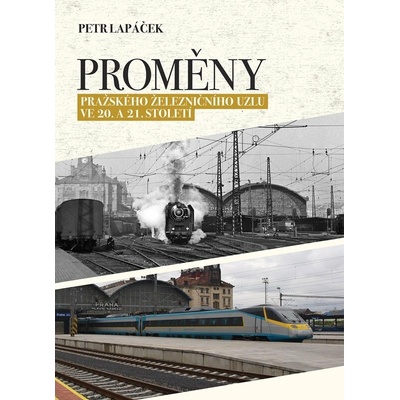 Proměny pražského železničního uzlu ve 20. a 21. století