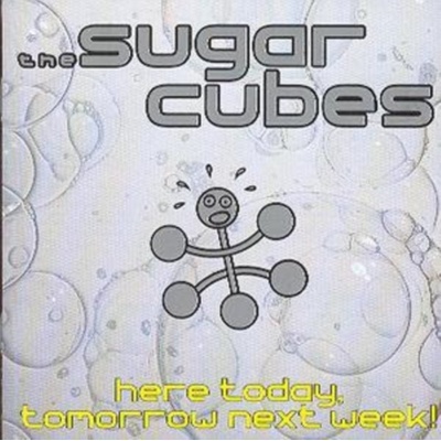 SUGARCUBES: HERE TODAY TOMORROW NEXT CD