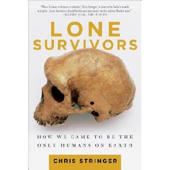 Lone Survivors: How We Came to Be the Only Humans on Earth Stringer ChrisPaperback