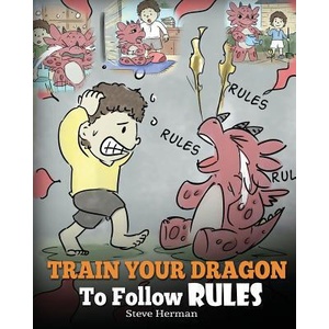 Train Your Dragon To Follow Rules | STEVE HERMAN (ISBN: 9781948040310)