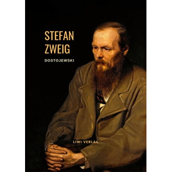 Dostojewski - Die Tragödie seines Lebens. Eine Biografie | ZWEIG STEFAN