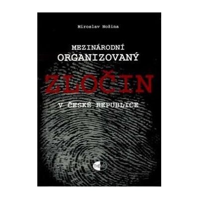 Mezinárodní organizovaný zločin v České republice Miroslav Nožina CZ