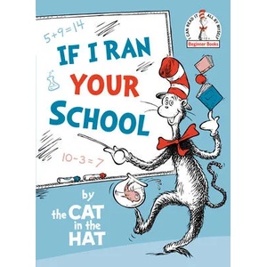 If I Ran Your School-by the Cat in the Hat | Dr Seuss (ISBN: 9780593181461)