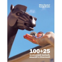 100+25 brněnských kuriozit, absurdit a bizarností - Miloš Šenkýř
