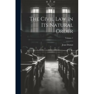The Civil Law in Its Natural Order; Volume 1