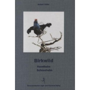 Birkwild - Haselhuhn - Schneehuhn | Hubert Zeiler (ISBN: 9783852080659)
