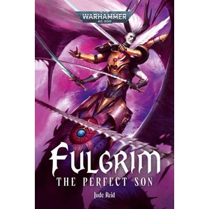 Fulgrim The Perfect Son (ISBN: 9781836092049)