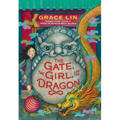 The Gate, the Girl, and the Dragon - Grace Lin