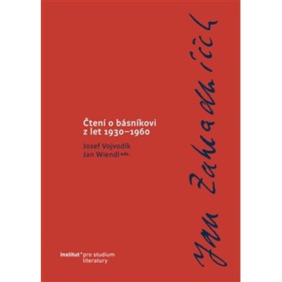 Jan Zahradníček. Čtení o básníkovi z let 1930–1960. - Josef Vojvodík , Jan Wiendl