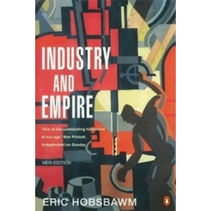 Industry and Empire | Eric Hobsbawm (1999)