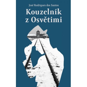 Kouzelník z Osvětimi | José Rodrigues dos Santos (2021)