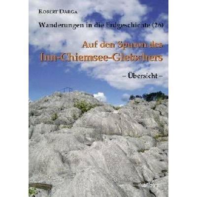 Auf den Spuren des Inn-Chiemsee-Gletschers, Übersicht