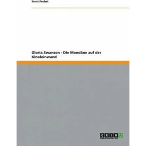 Gloria Swanson - Die Mondane auf der Kinoleinwand | Ernst Probst (ISBN: 9783656207511)