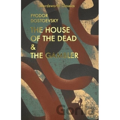 The Gambler/The House of the Dead - Wordsworth... - Fyodor Dostoevsky