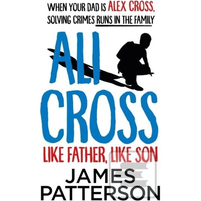 Ali Cross: Like Father, Like Son - James Patterson, Arrow