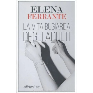 La vita bugiarda degli adulti | Elena Ferrante (ISBN: 9788833571683)