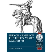 French Armies of the Thirty Years' War 1618-48