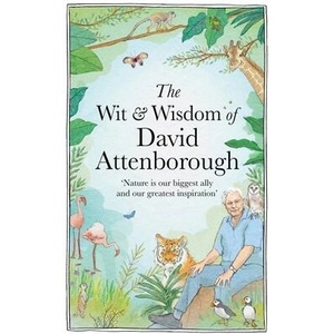 Wit and Wisdom of David Attenborough | Chas Newkey-Burden (ISBN: 9781856755269)