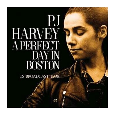 PJ Harvey: A Perfect Day In Boston CD