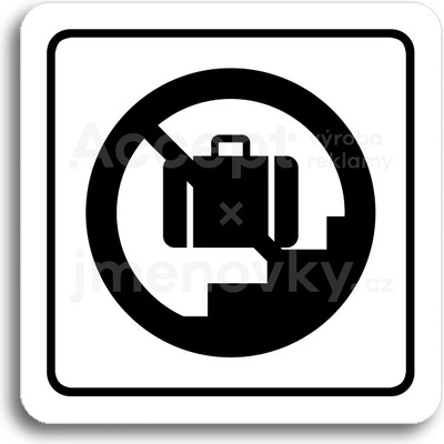 ACCEPT Piktogram zákaz vstupu se zavazadlem - bílá tabulka - černý tisk