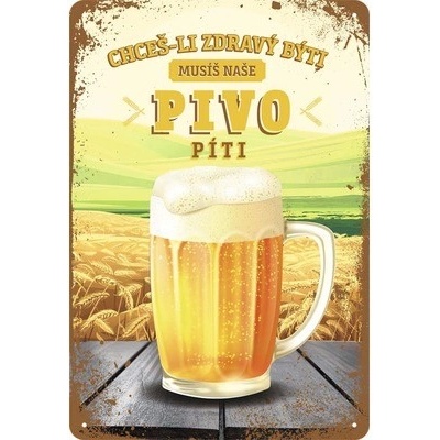 Postershop Plechová ceduľa: Musíš naše pivo píti - 20x30 cm