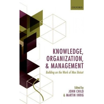 Knowledge, Organization, and Management - John Child, Martin Ihrig