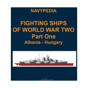 Fighting ships of World War Two 1937 - 1945 Part One Albania - Hungary | Ivan Gogin, Alexander Dashyan, Sergey Balakin (2023)
