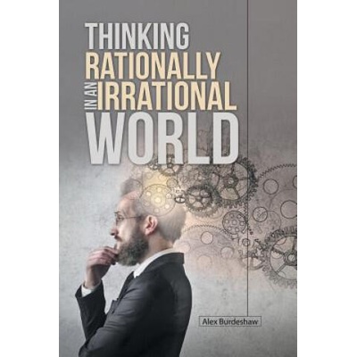 Thinking Rationally in an Irrational World | ALEX BURDESHAW