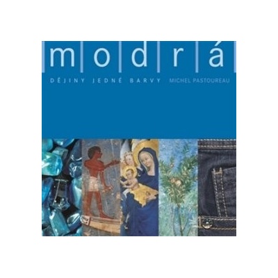 Modrá. dějiny modré barvy - Pastoureau Michel