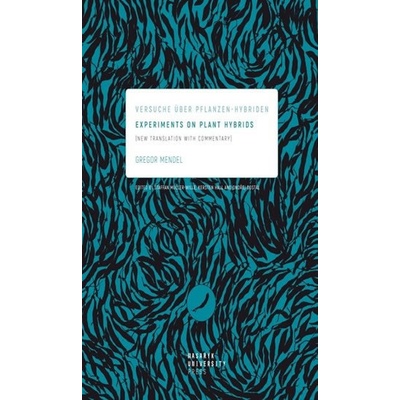 Experiments on Plant Hybrids - Versuche über Pflanzen-Hybriden. New Translation with Commentary - Gregor Mendel