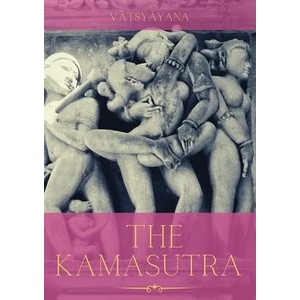 The Kamasutra: A Guide to the Ancient Art of sexuality, Eroticism, and Emotional Fulfillment in Life | Vatsyayana (ISBN: 9782382748688)