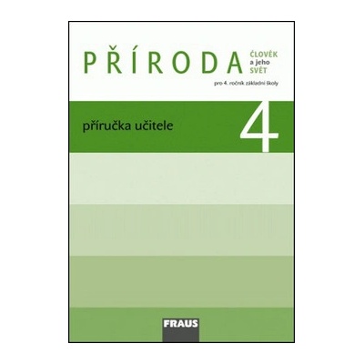 Člověk a jeho svět Příroda 4 pro ZŠ příručka učitele
