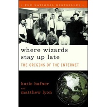 Where Wizards Stay Up Late: The Origins of the Internet Hafner KatiePaperback