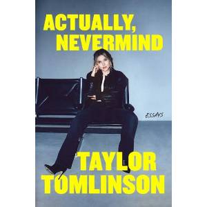 ACTUALLY NEVERMIND | TOMLINSON TAYLOR (ISBN: 9781668097236)