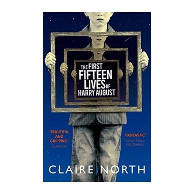 The First Fifteen Lives of Harry August: Claire North: 9780356502588
