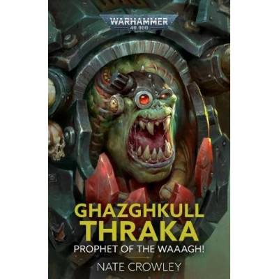 Ghazghkull Thraka: Prophet of the Waaagh! The Black Library