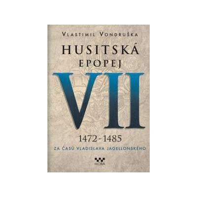 Husitská epopej VII 1472 - 1485 Vlastimil Vondruška