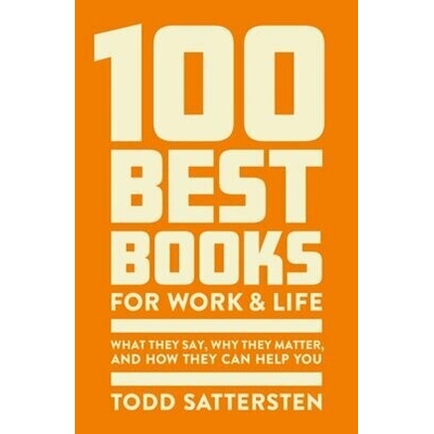 100 Best Books for Work and Life - Todd Sattersten