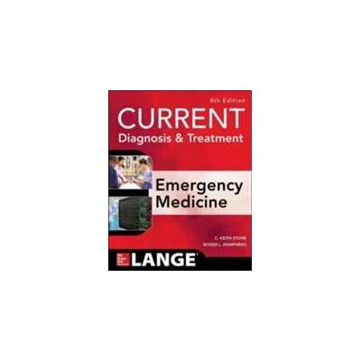 CURRENT Diagnosis and Treatment Emergency Medicine, Eighth Edition | C. Keith Stone, Roger Humphries