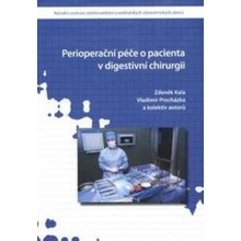 Perioperační péče o pacienta v digestivní chirurgii - Zdeněk Kala, Igor Penka