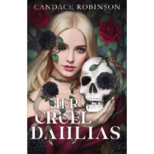 Her Cruel Dahlias | Candace Robinson (ISBN: 9781960949356)