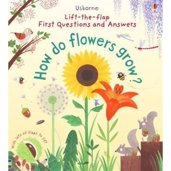 Lift-The-Flap First Questions and Answers How Do Flowers Grow?