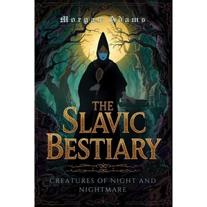 The Slavic Bestiary | Morgan Adams (2025)